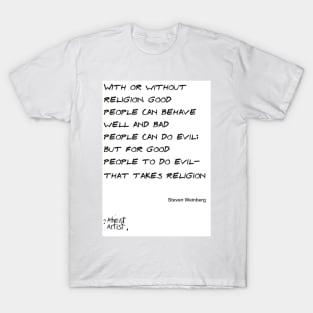 Good people doing evil takes religion T-Shirt